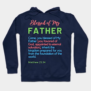 Blessed of My Father SpeakChrist Inspirational Lifequote Christian Motivation Colored Text Hoodie